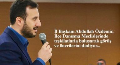 İl Başkanı Abdullah Özdemir, “Bu dönem daha fazla çalışmak, daha güçlü bir teşkilat yapısı kurmak zorundayız”